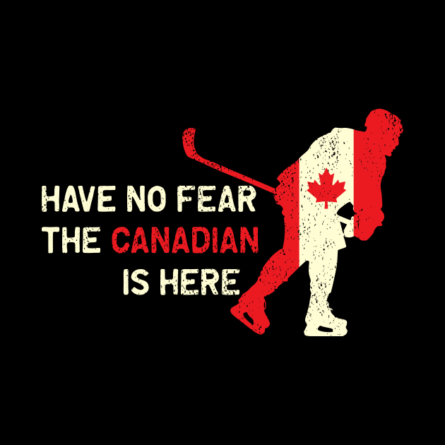 Have no fear the canadian is here ice hockey design by echopark12