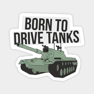 Born to drive tanks Magnet