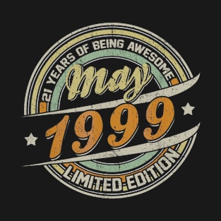 Born In MAY 1999 Limited Edition 21st Birthday Gifts T-Shirt