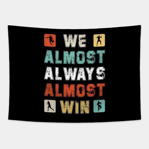 We Almost Always Almost Win Tapestry by DesignergiftsCie