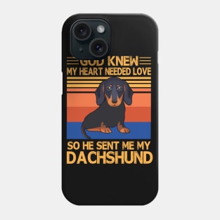 God Knew My Heart Needed Love So He Sent Me My Dachshund Happy Dog Mother Father Summer Day Vintage Phone Case