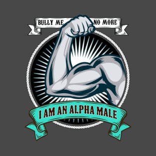 I AM AN ALPHA MALE T-Shirt