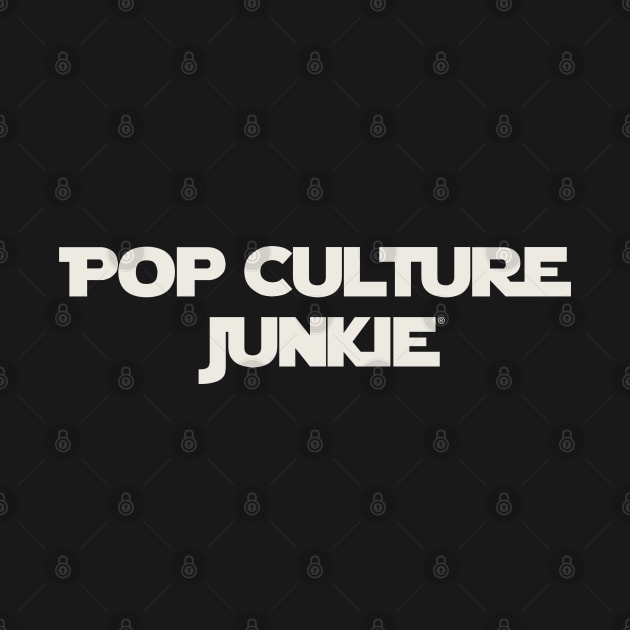 Pop Culture Junkie from a Far Away Galaxy by Pop Culture Entertainment