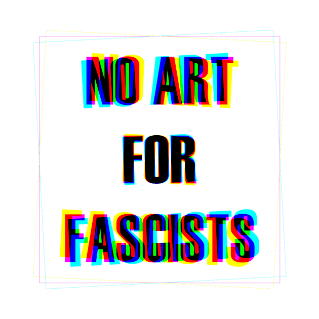 No art for fascists! by delesslin