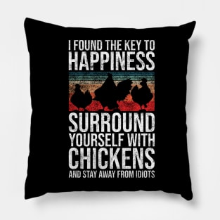 I Found The Key To Happiness Surround Yourself With Chickens and Stay Away From Idiots Pillow