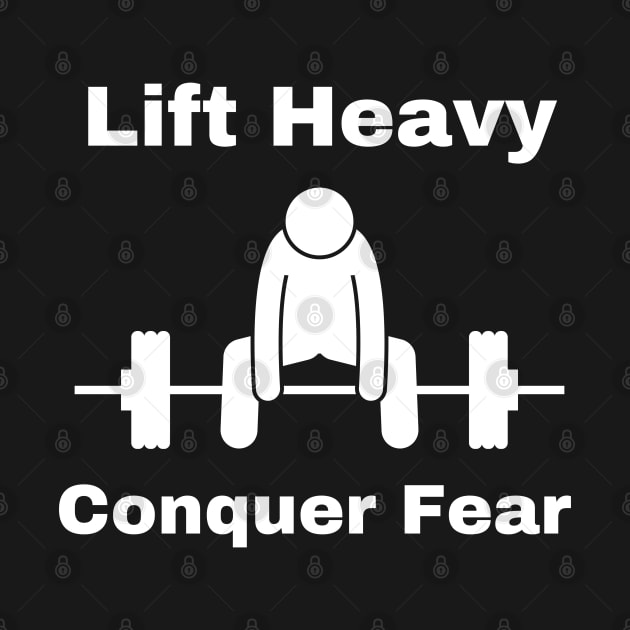 lift heavy, conquer fear by Patterns-Hub