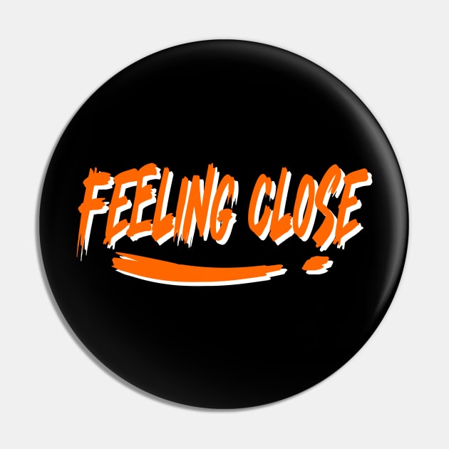 Feeling close Pin by My Tee Style