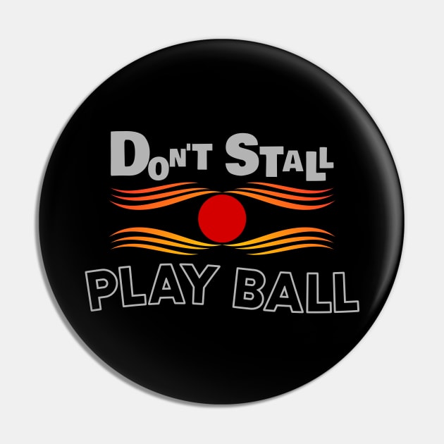 Don't Stall Design for Dodgeball Dodgeball Pin TeePublic
