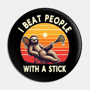 I Beat People With A Stick Funny Lacrosse Sloth Pin