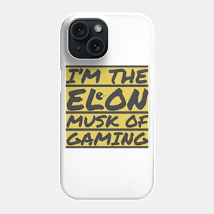 I'm the Elon Musk of gaming Phone Case