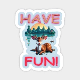 HAVE FUN Magnet