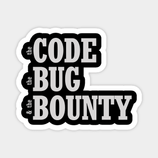 the code, the bug, and the bounty Magnet