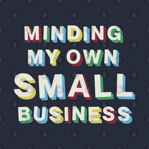 Minding My Own Small Business by Bacon Loves Tomato