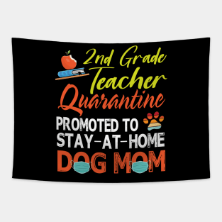 2nd Grade Teacher Quarantine Promoted To Stay At Home Dog Mom Happy Mother Mommy Mama Son Daughter Tapestry