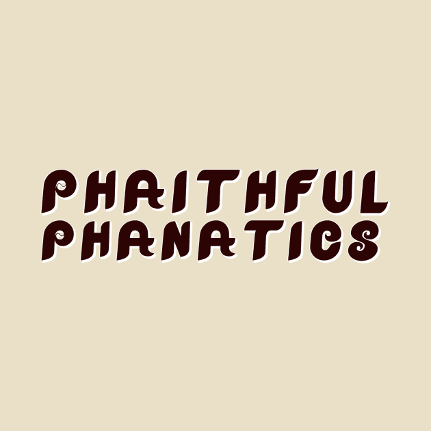 phaithful-phanatics-black by The Painted Lines