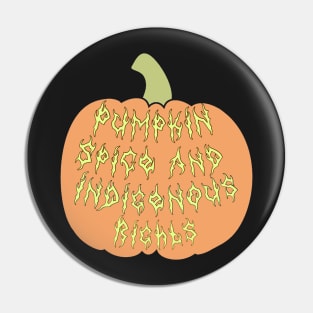 Pumpkin Spice And Indigenous Rights Pin