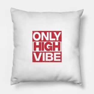 ONLY HIGH VIBE Pillow