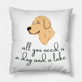 All You Need Is A Dog And A Lake Pillow