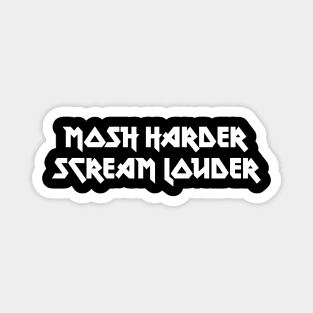 Mosh Harder, Scream Louder Magnet