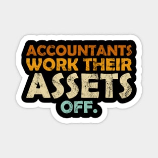 Accountants Work Their Assets Off, Funny Accountant Magnet