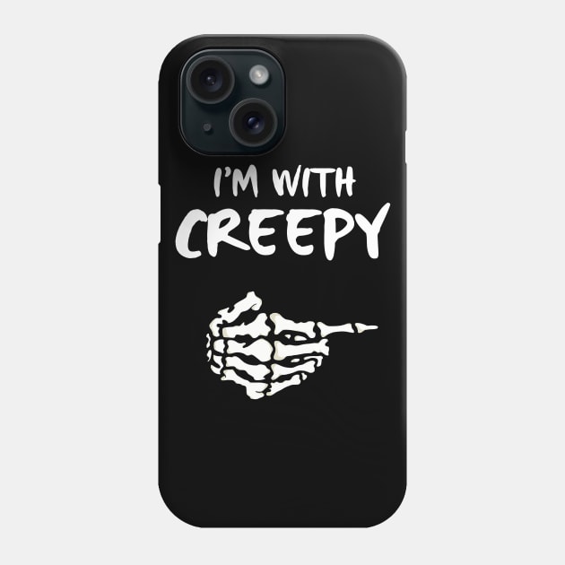 Halloween I Am With Creepy Phone Case by Tatjana  Horvatić