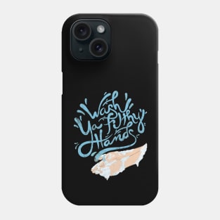 Wash Ya Filthy Hands Phone Case