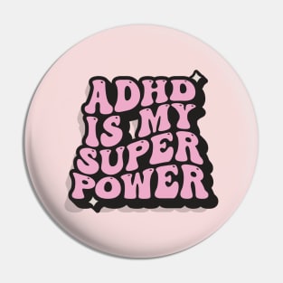 ADHD Is My Superpower Pin