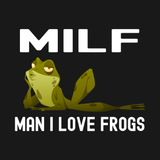 Milf Man Iove Frogs - Funny Frog Drinking Coffee T-Shirt