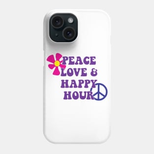 Peace Love and Happy Hour Phone Case