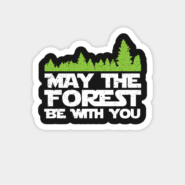 Funny Earth Day Apparel - May the Forest Be With You! Magnet by teemaniac