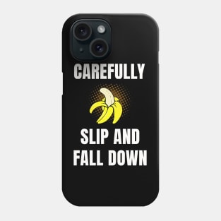 Carefully Slip And Fall Down Phone Case