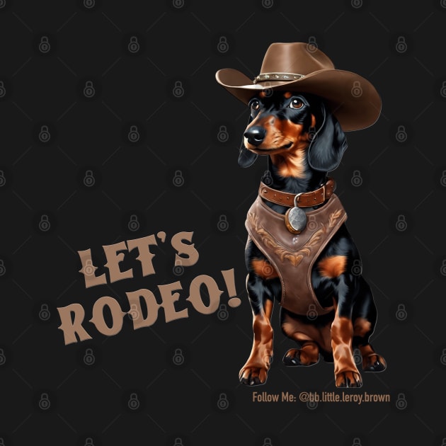 LET’S RODEO! (Black and tan dachshund wearing brown cowboy hat & harness) by Long-N-Short-Shop