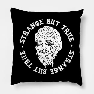 Strange But True Pillow