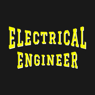 Electrical Engineer in Yellow Color Text T-Shirt