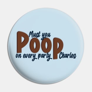 Must you poop on every party? Only murders quote Pin