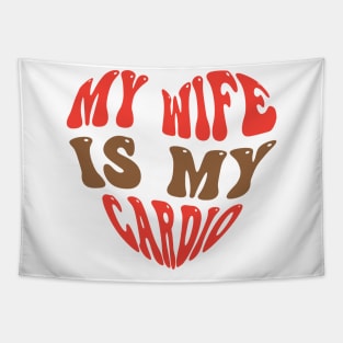 My Wife Is My Cardio Tapestry