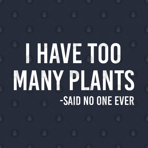 Funny Plant Lover Gift I Have Too Many Plants by kmcollectible