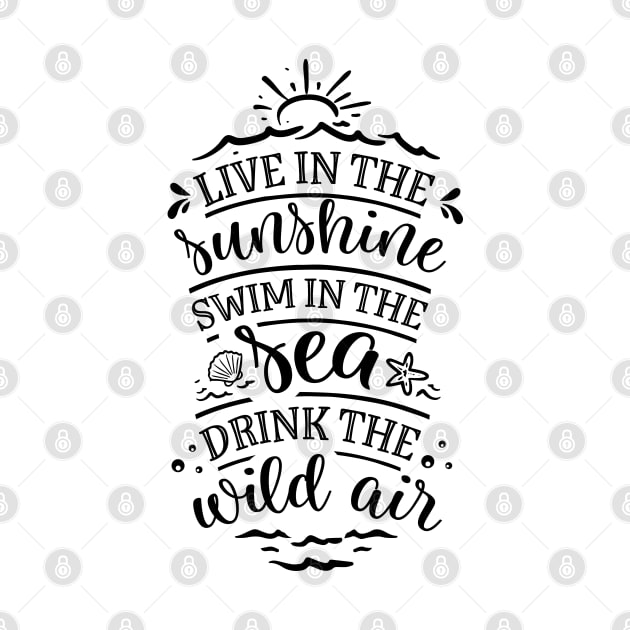 Live in the sunshine swim in the sea drink the wild air by busines_night