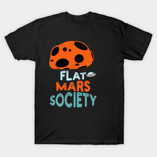 Discover Flat Mars Society - Flat Mars Society - T-Shirt