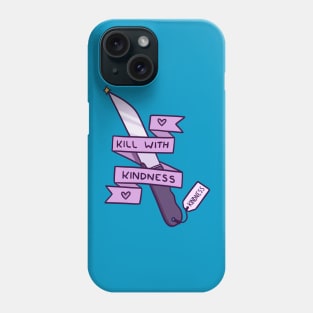 Kill With Kindness Phone Case