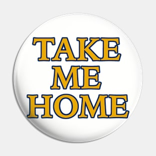 Take Me Home Pin