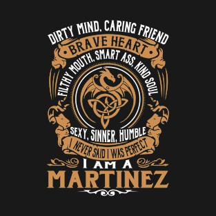 I Never Said I was Perfect I'm a MARTINEZ T-Shirt