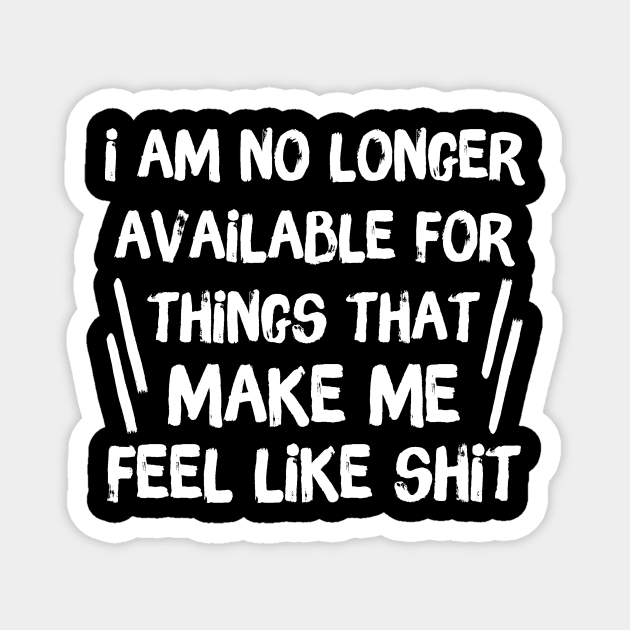 No Longer Available For Things That Make Me Feel Like Shit Magnet by The WYLD Tribe
