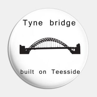 Tyne Bridge built on Teesside Pin