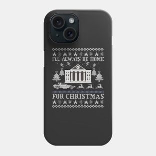 Back to the Future Ugly Christmas Sweater, I'll Always be Home For Christmas Phone Case