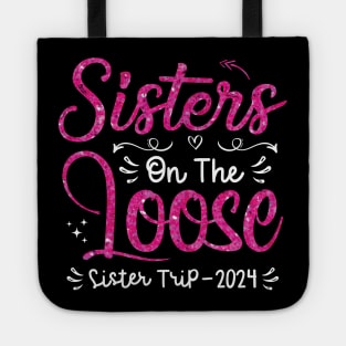 Sisters On The Loose Shirt Sisters Trip 2024 Vacation Lovers Tote