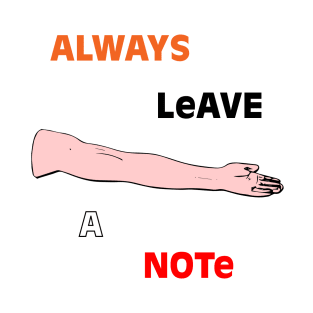 Always leave a note T-Shirt