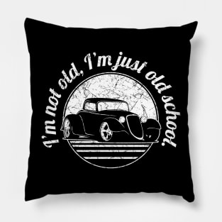 I’m Not Old, I’m Just Old School Funny Classic Hot Rod Car Pillow