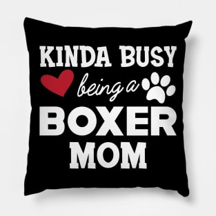 Boxer Dog - Kinda busy being a boxer mom Pillow