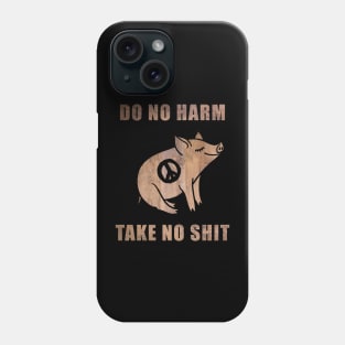 Do No Harm, Take No Sh*t Phone Case